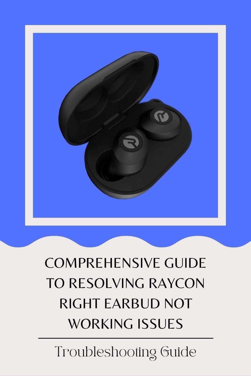 Raycon Right Earbud Not Working