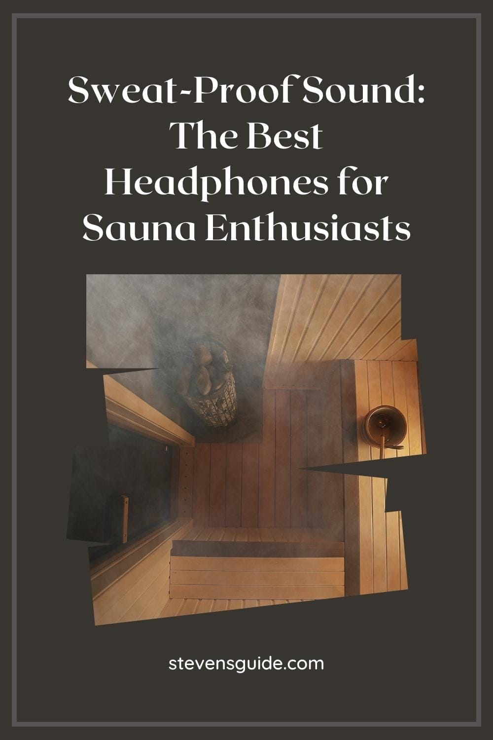 The Best Headphones for Sauna Enthusiasts