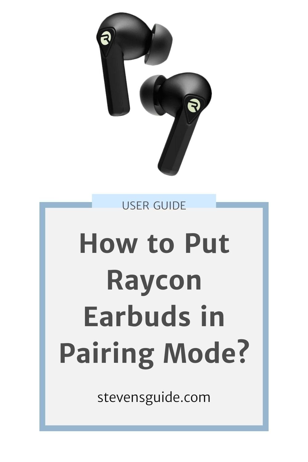 How to Put Raycon Earbuds in Pairing Mode