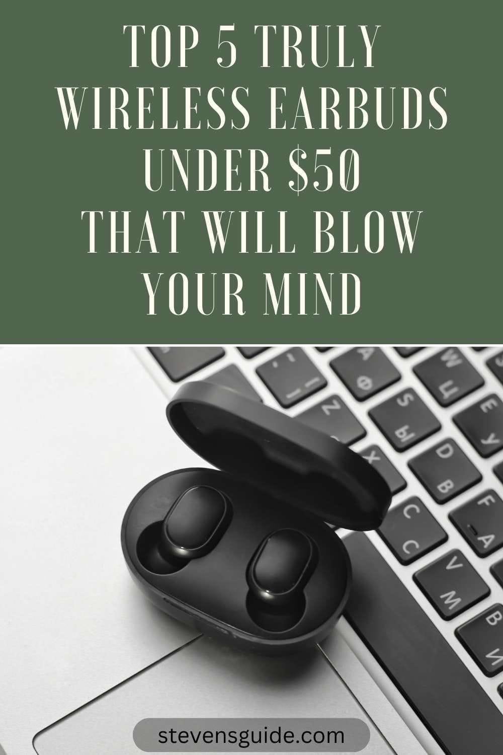 Top 5 Truly Wireless Earbuds Under $50