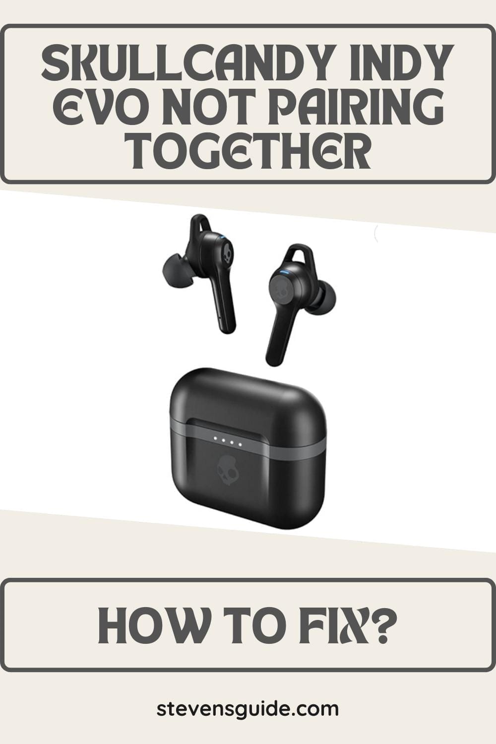 Skullcandy Indy Evo Not Pairing