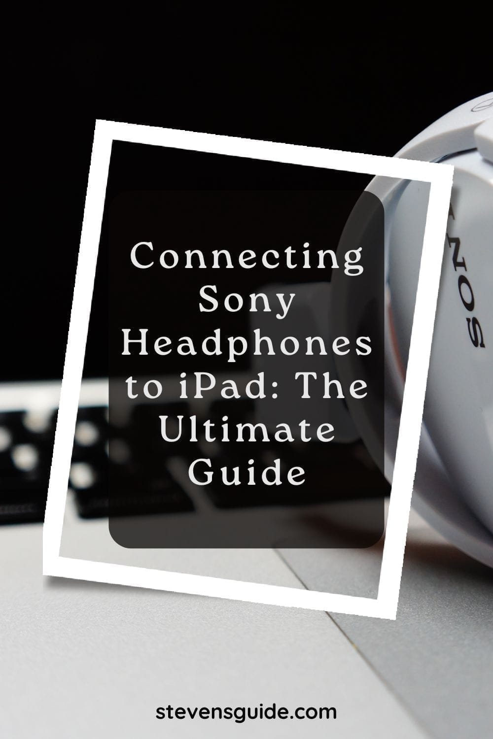 How to connect Sony Headphones to iPad