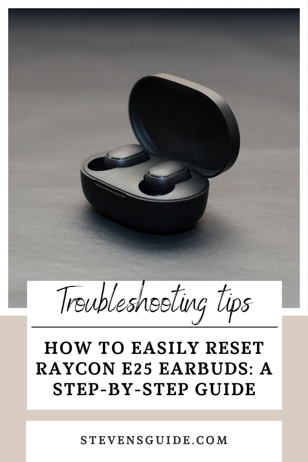 How to Easily Reset Raycon E25 Earbuds: A Step-by-Step Guide