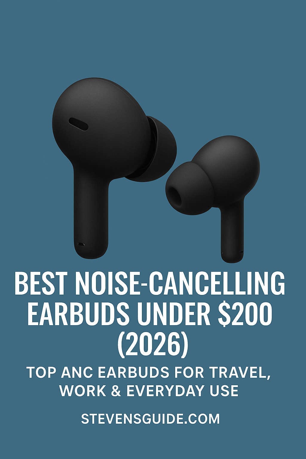 Best Noise-Cancelling Earbuds Under $200 (2026)