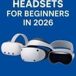 Best VR Headsets for Beginners in 2026